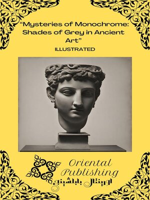 cover image of Mysteries of Monochrome Shades of Grey in Ancient Art